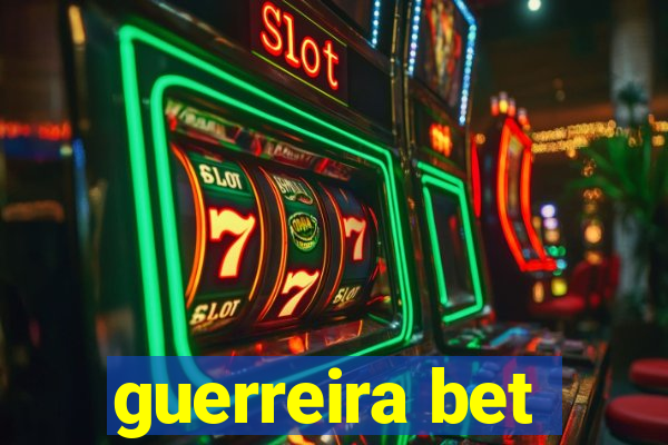 guerreira bet